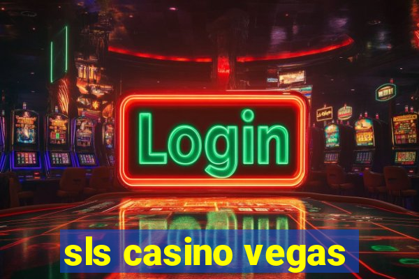 sls casino vegas