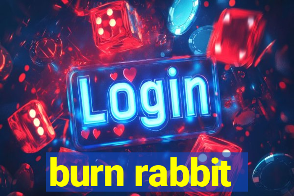 burn rabbit