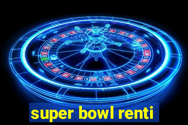 super bowl renti