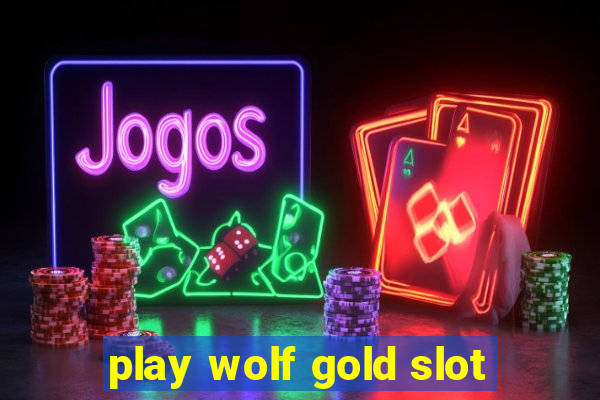 play wolf gold slot