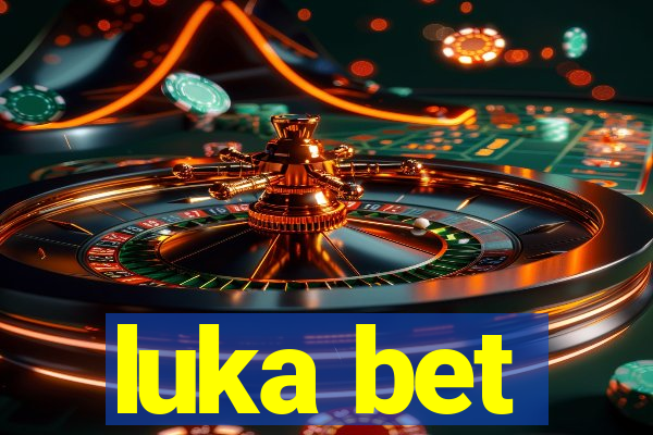 luka bet