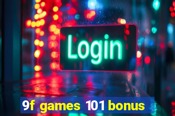 9f games 101 bonus