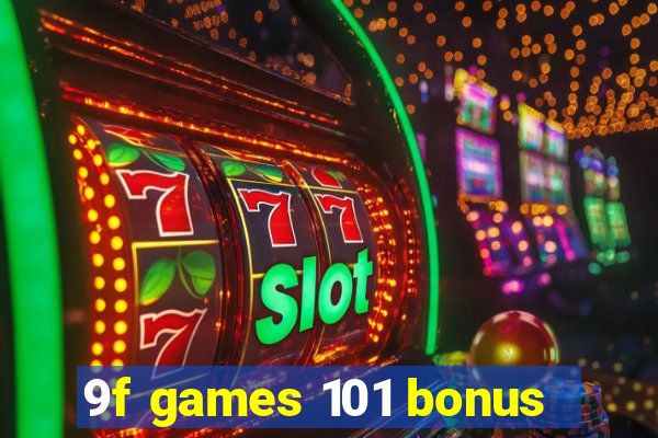 9f games 101 bonus