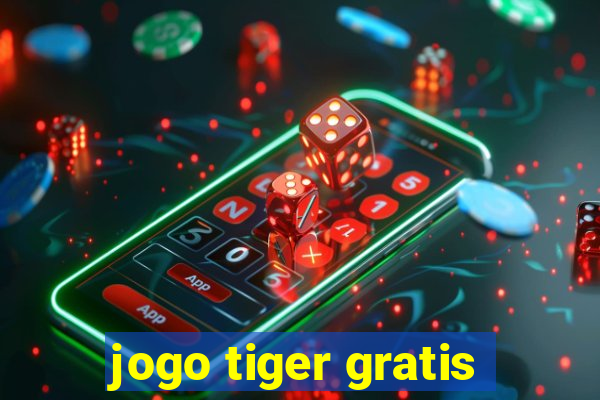 jogo tiger gratis