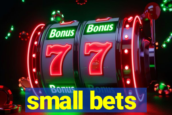 small bets