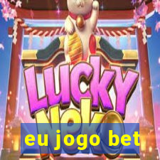 eu jogo bet