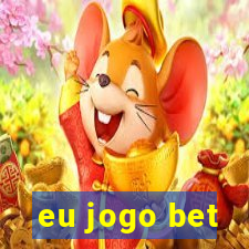 eu jogo bet