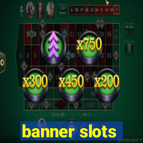 banner slots