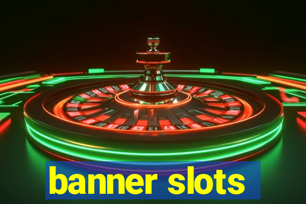 banner slots