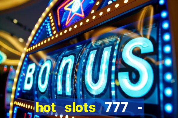 hot slots 777 - slot machines