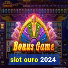 slot ouro 2024