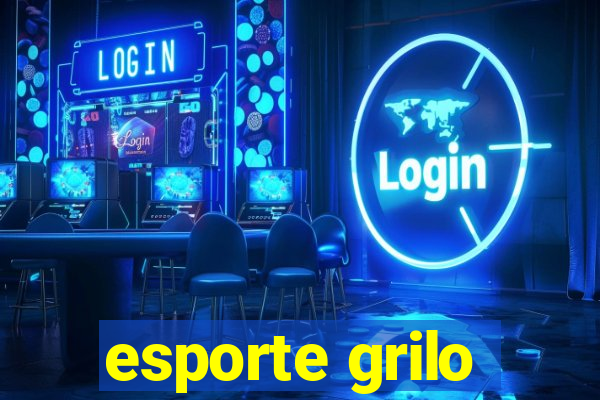 esporte grilo