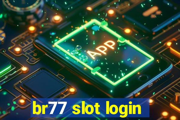 br77 slot login