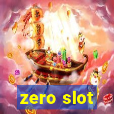 zero slot