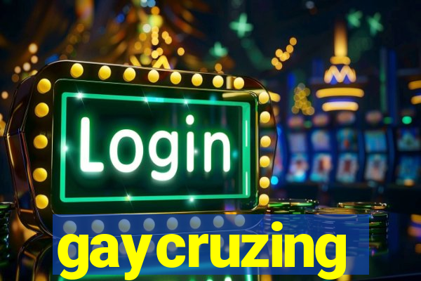 gaycruzing