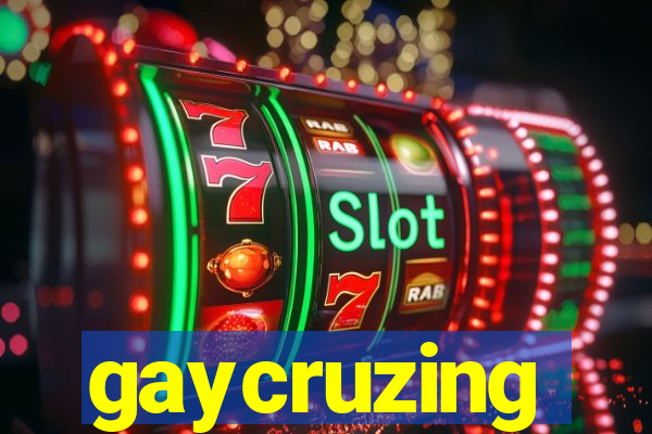 gaycruzing