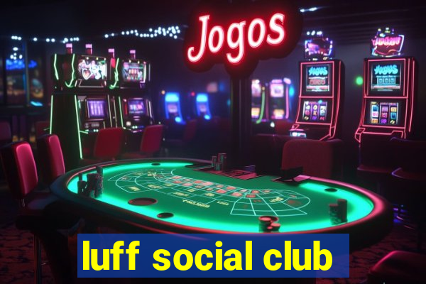 luff social club