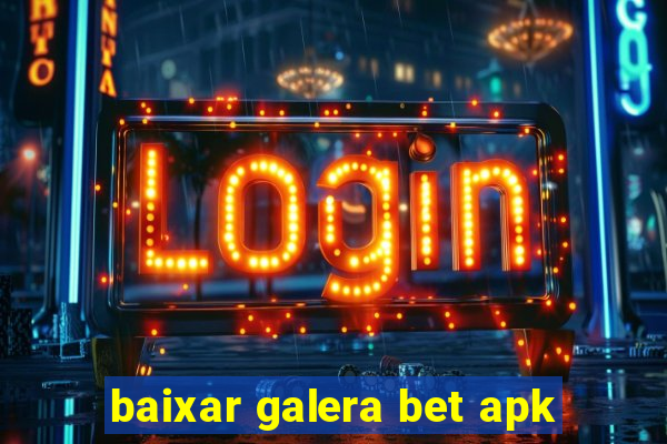 baixar galera bet apk