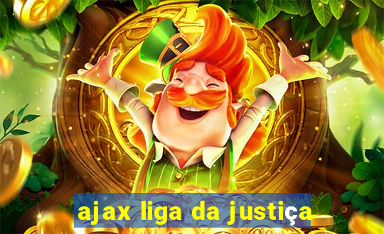 ajax liga da justiça