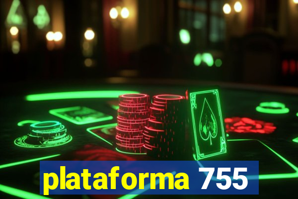 plataforma 755