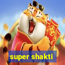 super shakti