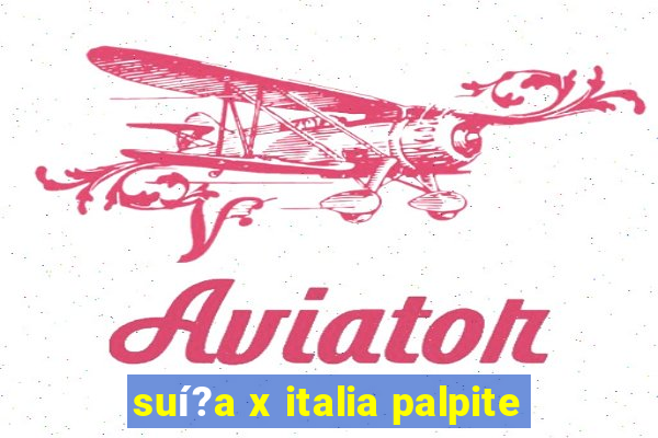 suí?a x italia palpite