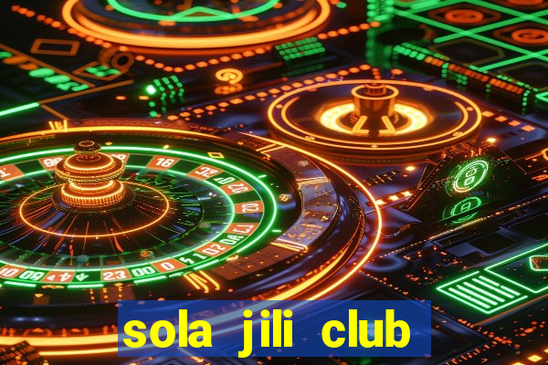 sola jili club casino slots