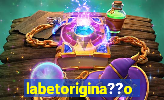 labetorigina??o