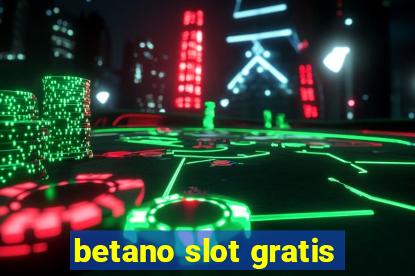 betano slot gratis