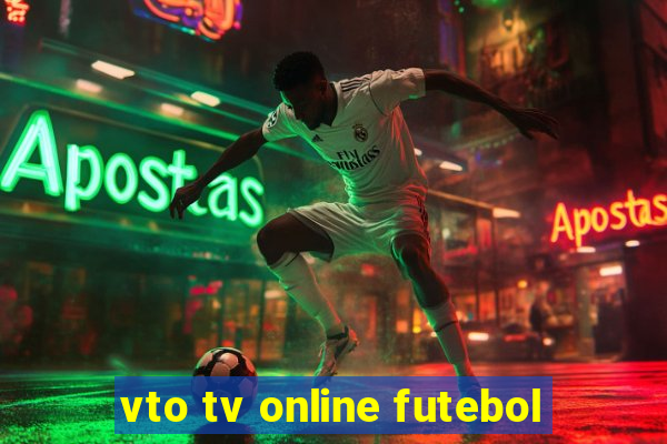 vto tv online futebol