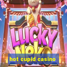 hot cupid casino