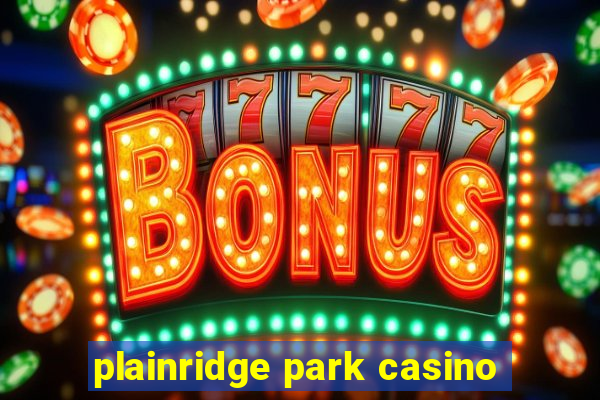 plainridge park casino