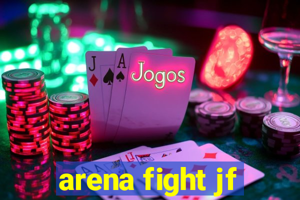 arena fight jf