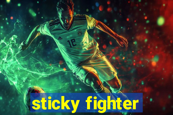 sticky fighter