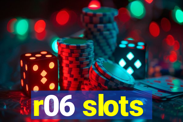 r06 slots