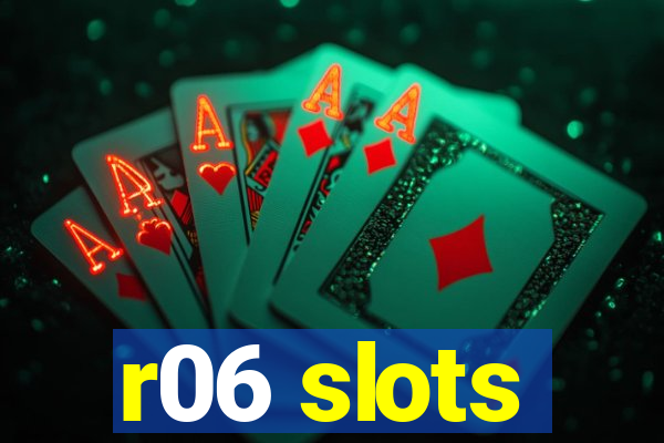 r06 slots