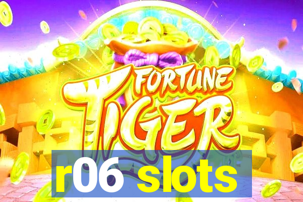 r06 slots