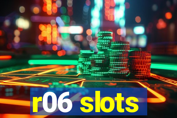 r06 slots