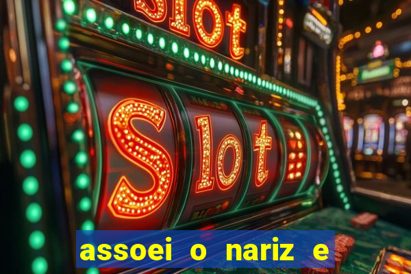 assoei o nariz e o ouvido doeu