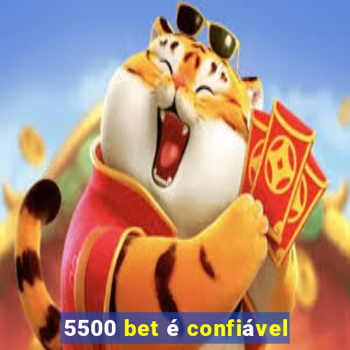 5500 bet é confiável