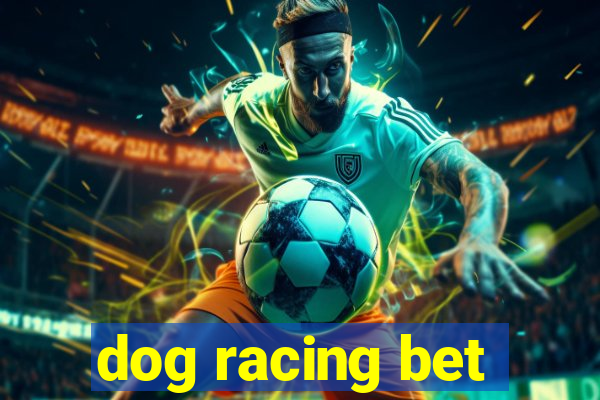 dog racing bet