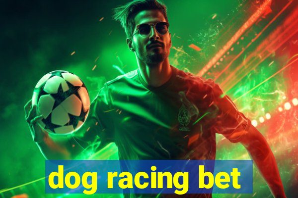 dog racing bet