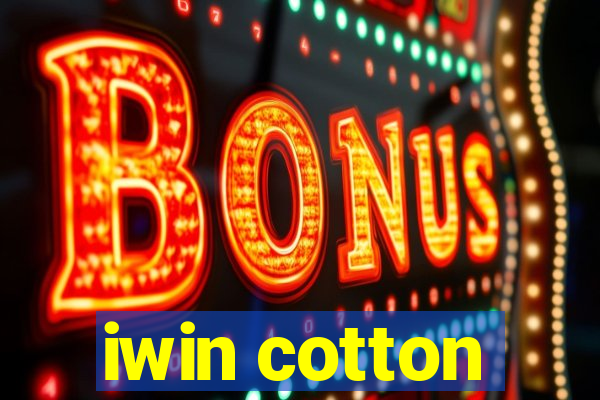 iwin cotton