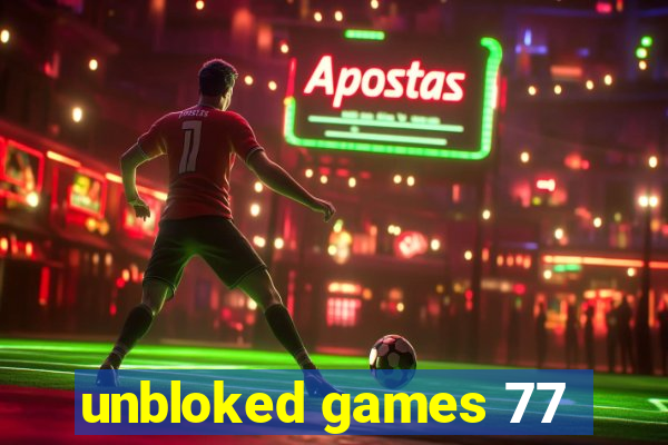 unbloked games 77