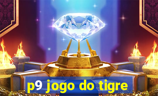 p9 jogo do tigre