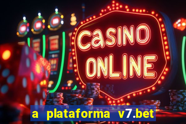 a plataforma v7.bet é confiável