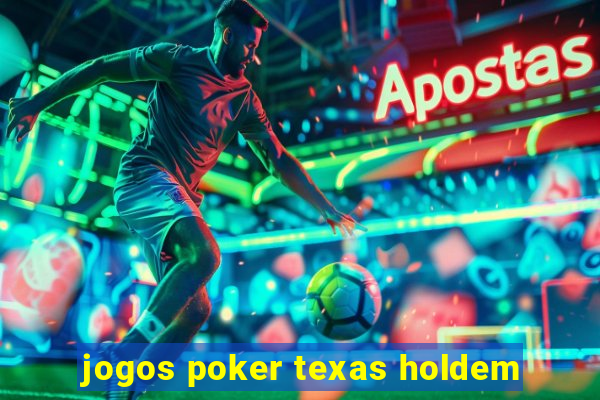 jogos poker texas holdem