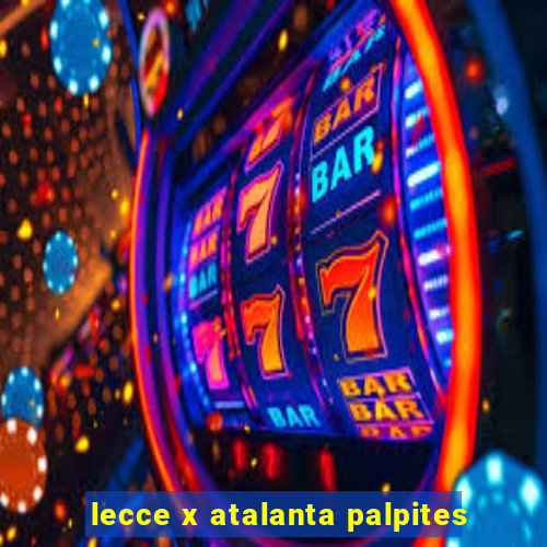 lecce x atalanta palpites