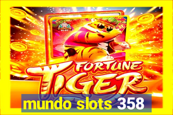 mundo slots 358