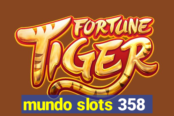 mundo slots 358